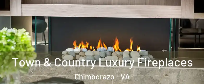 Town & Country Luxury Fireplaces Chimborazo - VA