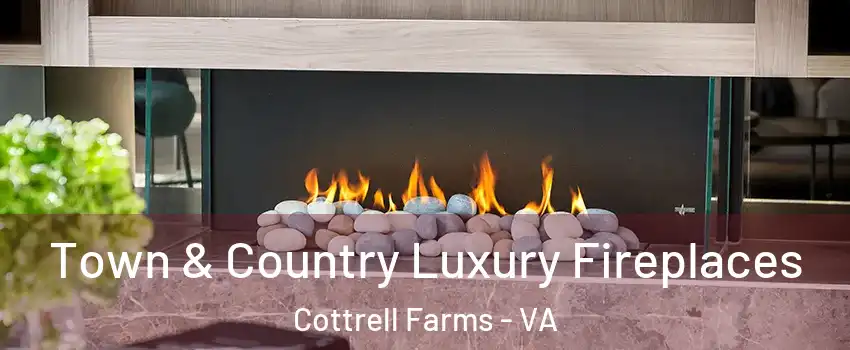 Town & Country Luxury Fireplaces Cottrell Farms - VA