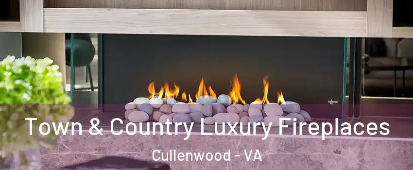 Town & Country Luxury Fireplaces Cullenwood - VA