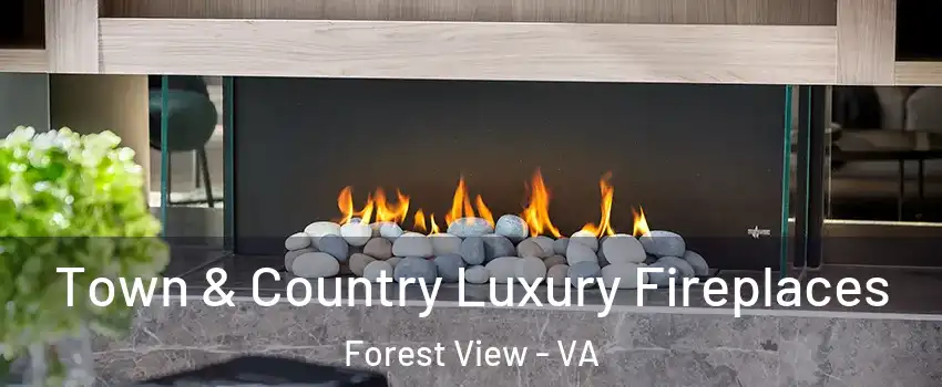 Town & Country Luxury Fireplaces Forest View - VA