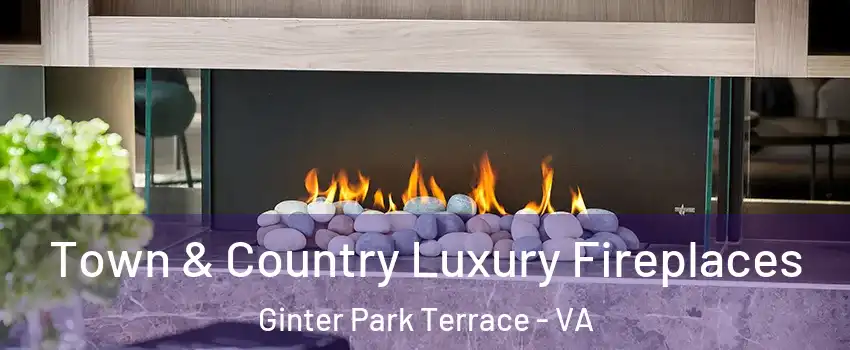 Town & Country Luxury Fireplaces Ginter Park Terrace - VA