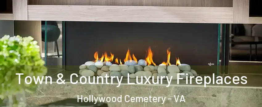 Town & Country Luxury Fireplaces Hollywood Cemetery - VA