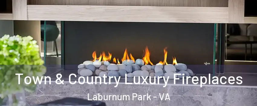 Town & Country Luxury Fireplaces Laburnum Park - VA