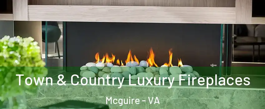 Town & Country Luxury Fireplaces Mcguire - VA