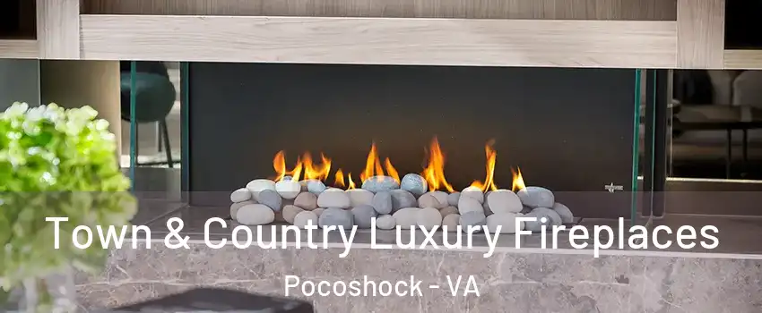 Town & Country Luxury Fireplaces Pocoshock - VA