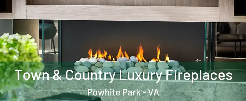 Town & Country Luxury Fireplaces Powhite Park - VA