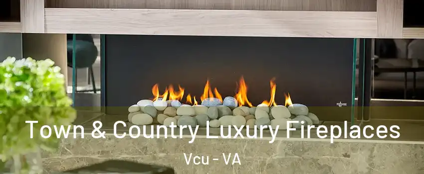 Town & Country Luxury Fireplaces Vcu - VA