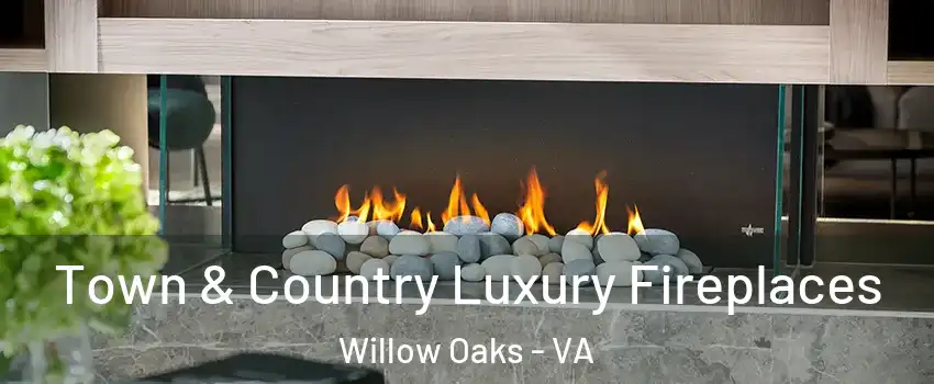 Town & Country Luxury Fireplaces Willow Oaks - VA
