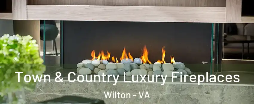 Town & Country Luxury Fireplaces Wilton - VA