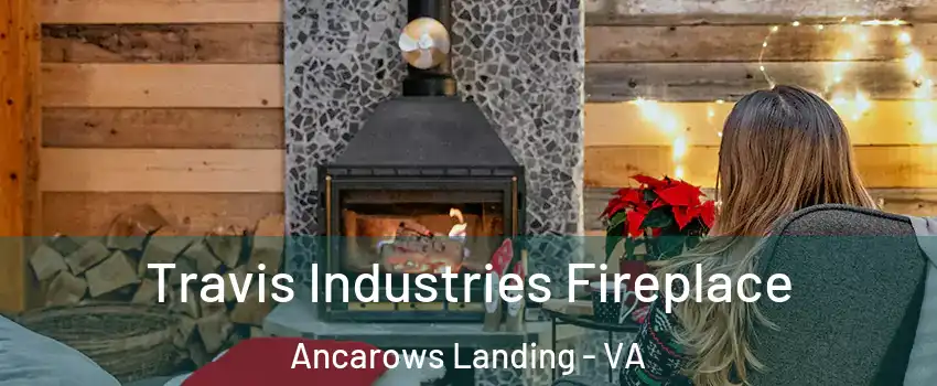 Travis Industries Fireplace Ancarows Landing - VA