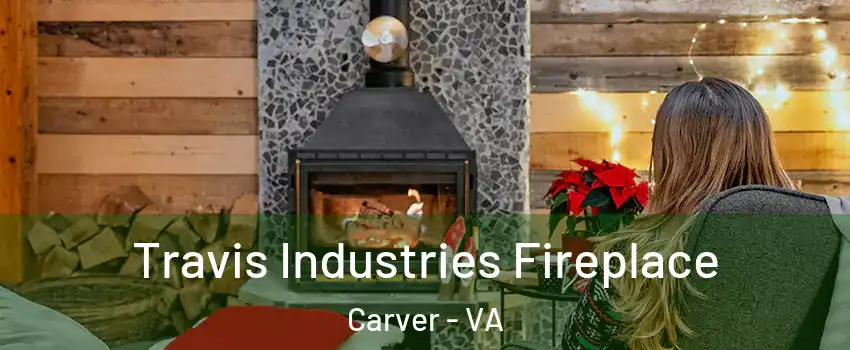 Travis Industries Fireplace Carver - VA