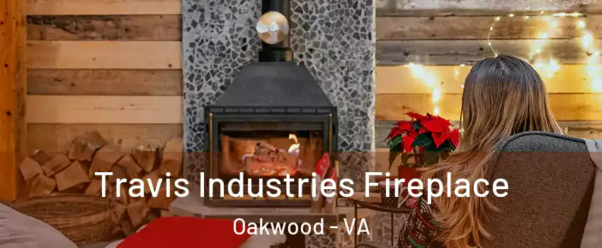 Travis Industries Fireplace Oakwood - VA