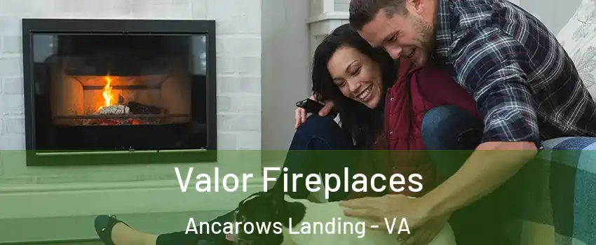 Valor Fireplaces Ancarows Landing - VA