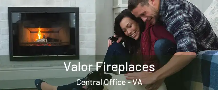 Valor Fireplaces Central Office - VA