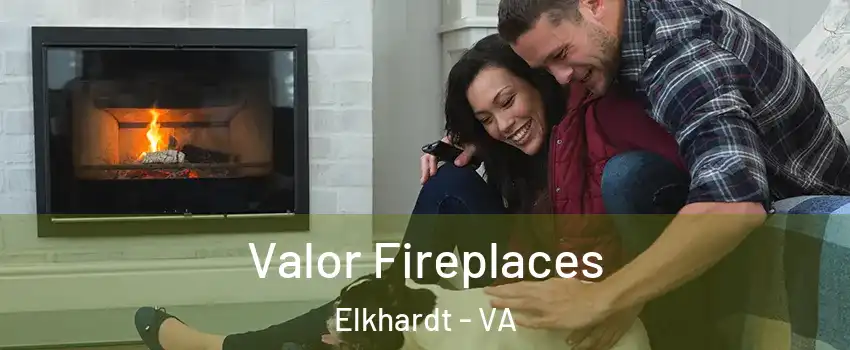Valor Fireplaces Elkhardt - VA