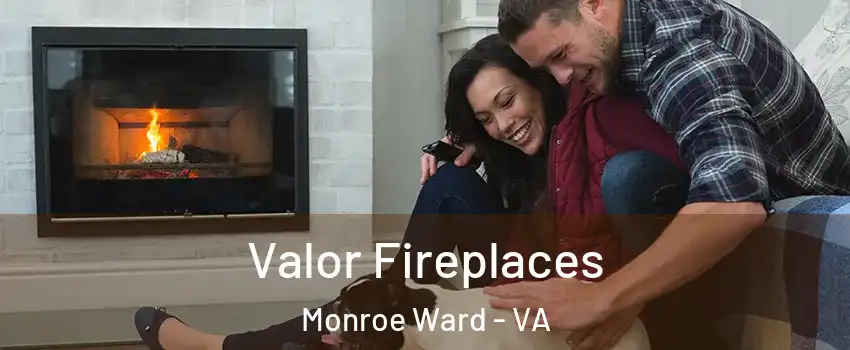 Valor Fireplaces Monroe Ward - VA