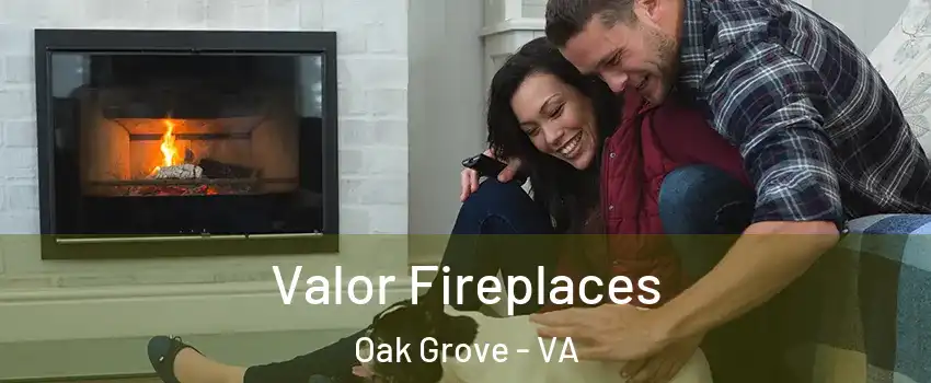 Valor Fireplaces Oak Grove - VA