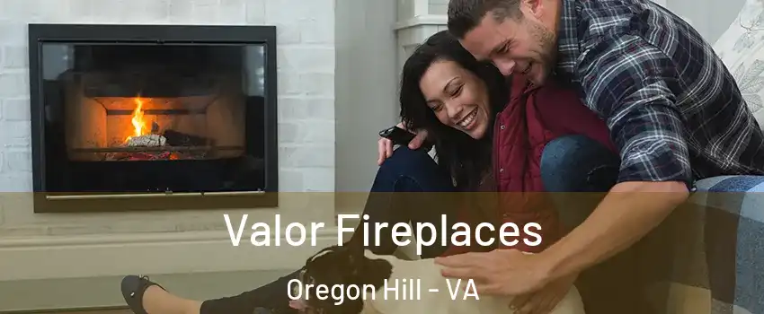 Valor Fireplaces Oregon Hill - VA