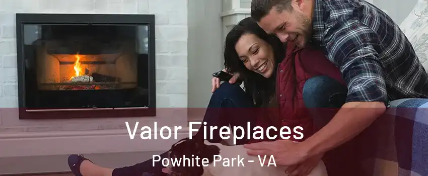 Valor Fireplaces Powhite Park - VA