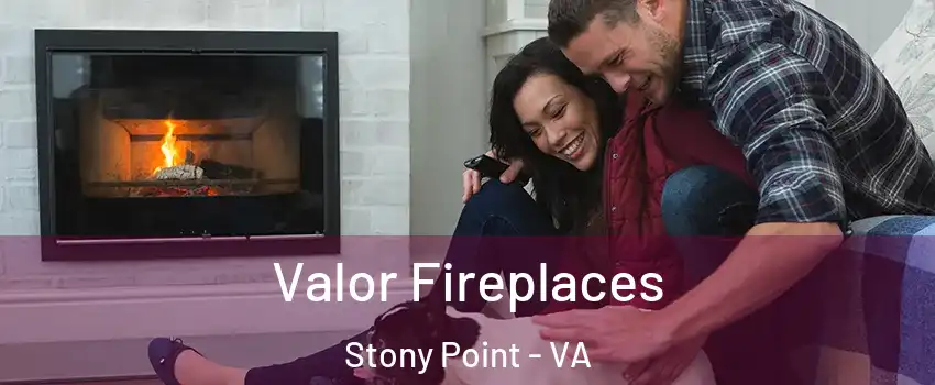 Valor Fireplaces Stony Point - VA
