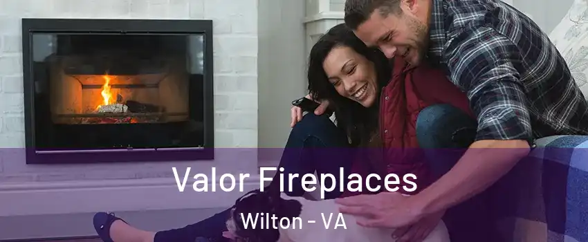 Valor Fireplaces Wilton - VA