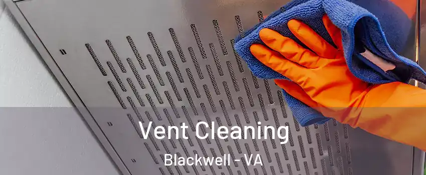 Vent Cleaning Blackwell - VA