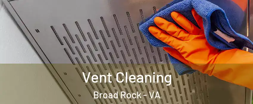 Vent Cleaning Broad Rock - VA