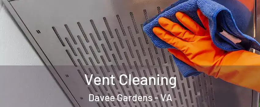Vent Cleaning Davee Gardens - VA