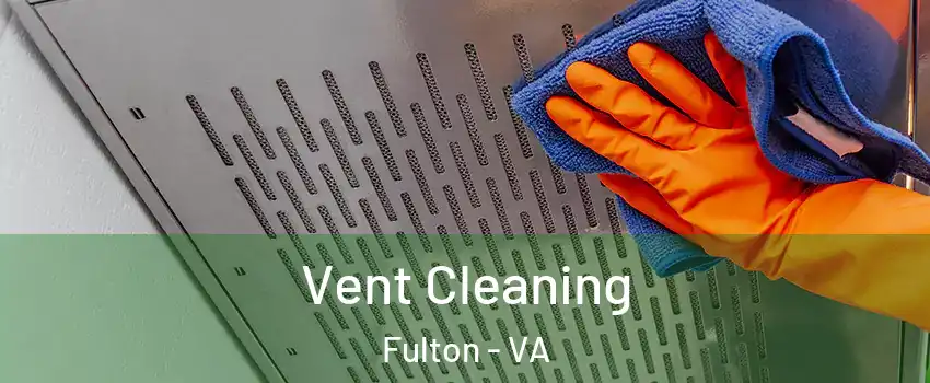 Vent Cleaning Fulton - VA