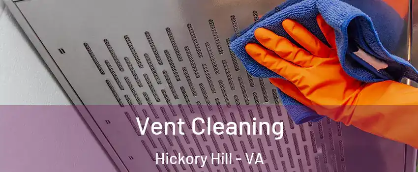 Vent Cleaning Hickory Hill - VA
