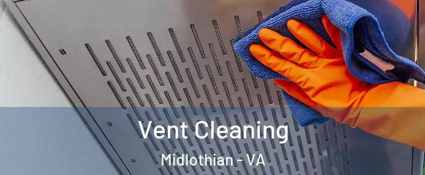 Vent Cleaning Midlothian - VA