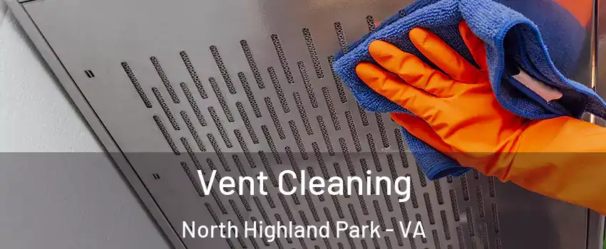 Vent Cleaning North Highland Park - VA