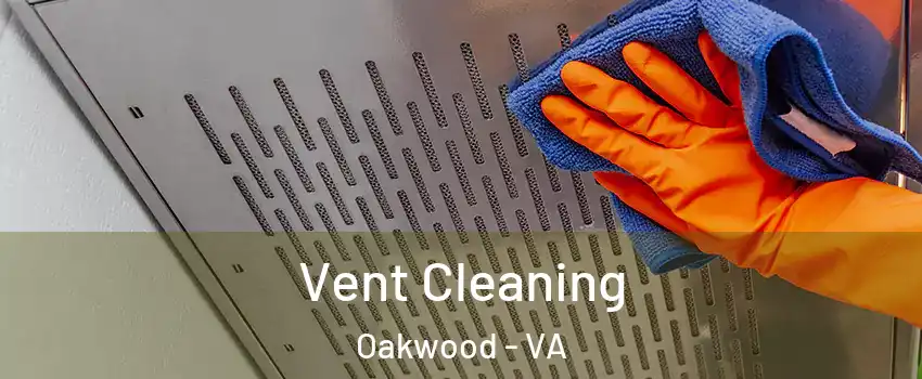 Vent Cleaning Oakwood - VA