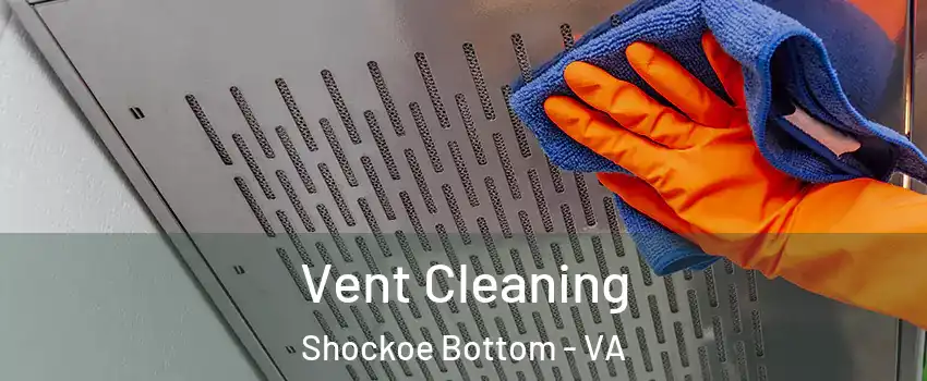 Vent Cleaning Shockoe Bottom - VA