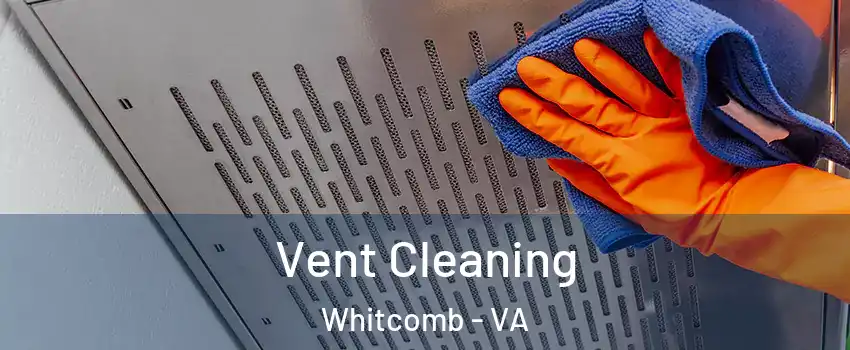 Vent Cleaning Whitcomb - VA