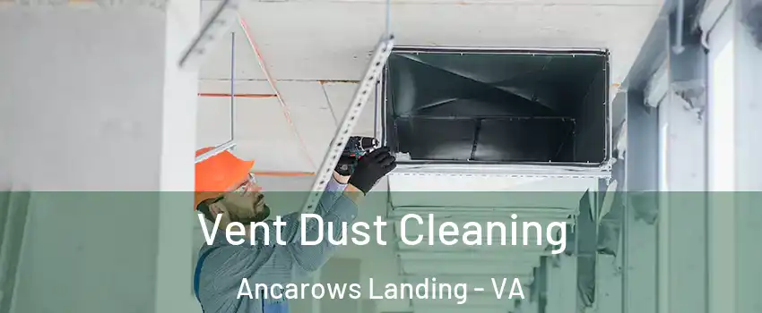 Vent Dust Cleaning Ancarows Landing - VA