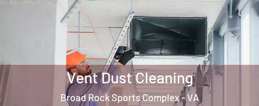 Vent Dust Cleaning Broad Rock Sports Complex - VA