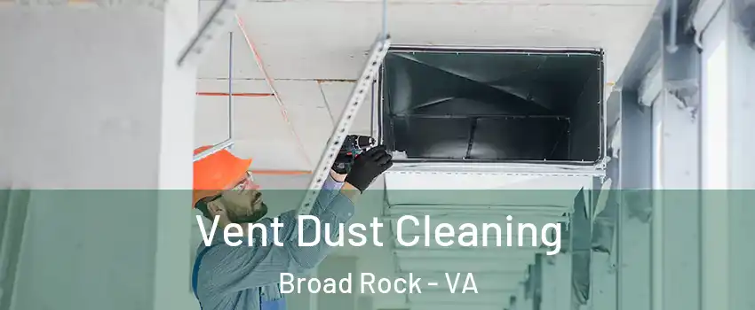 Vent Dust Cleaning Broad Rock - VA