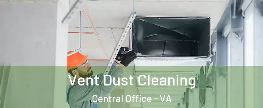 Vent Dust Cleaning Central Office - VA