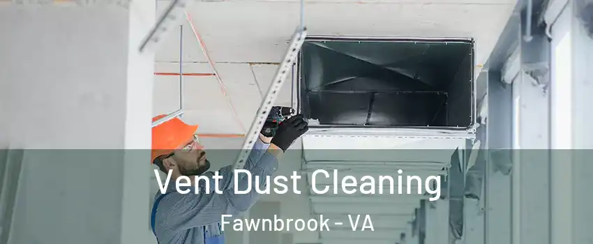 Vent Dust Cleaning Fawnbrook - VA