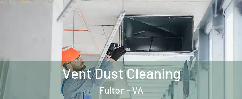Vent Dust Cleaning Fulton - VA
