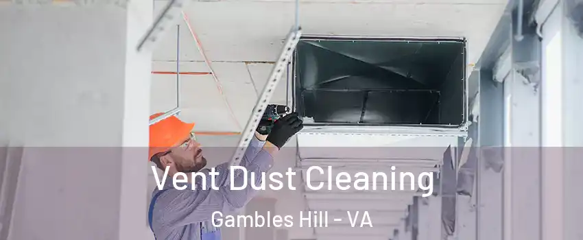 Vent Dust Cleaning Gambles Hill - VA