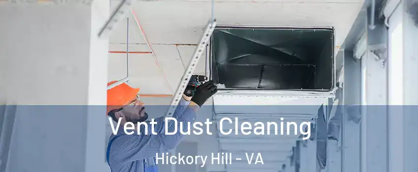 Vent Dust Cleaning Hickory Hill - VA