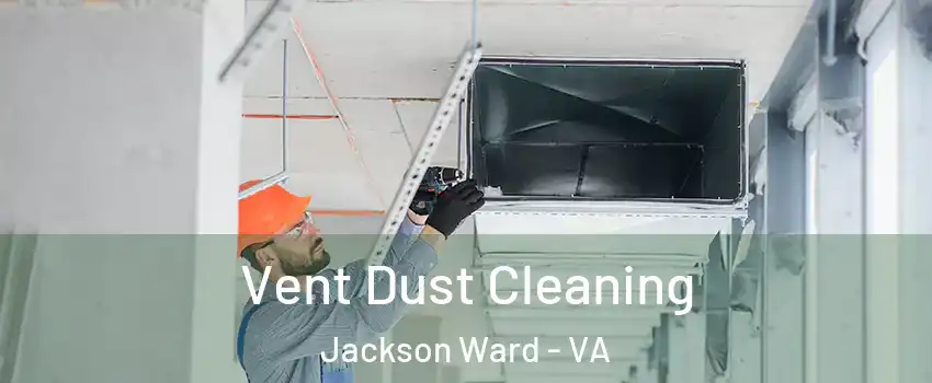 Vent Dust Cleaning Jackson Ward - VA