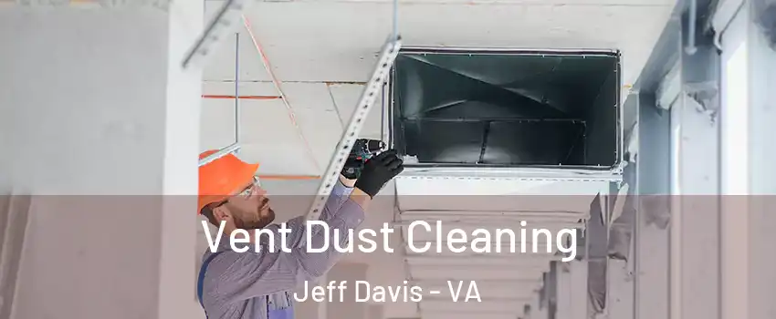 Vent Dust Cleaning Jeff Davis - VA