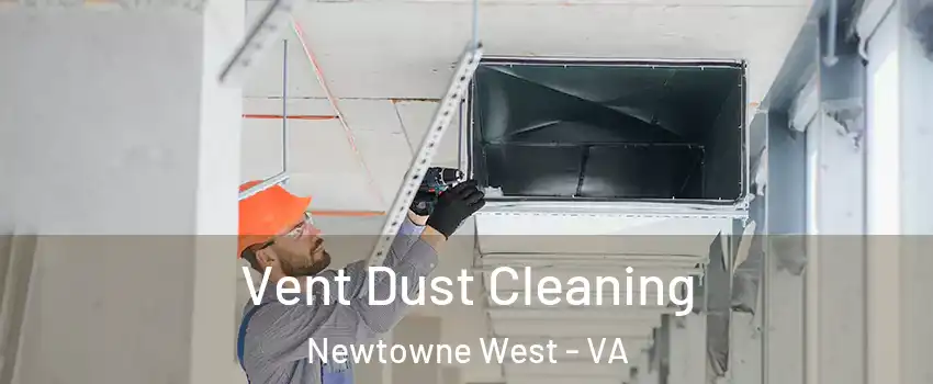 Vent Dust Cleaning Newtowne West - VA