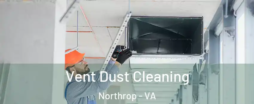 Vent Dust Cleaning Northrop - VA