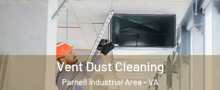 Vent Dust Cleaning Parnell Industrial Area - VA