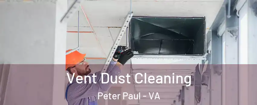 Vent Dust Cleaning Peter Paul - VA