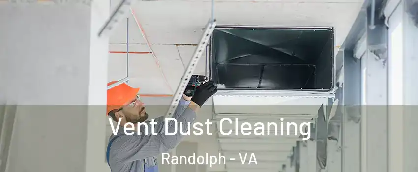 Vent Dust Cleaning Randolph - VA